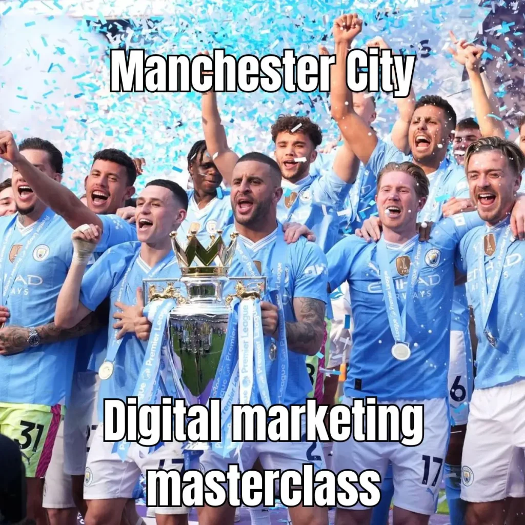 The Manchester City Blueprint: 7 Digital Marketing Strategies to Dominate Online (Even if You’re Not a Football Club)